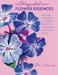 The Magickal Guide to Flower Essences