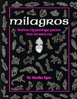 Milagros - Votive Offerings from the Americas