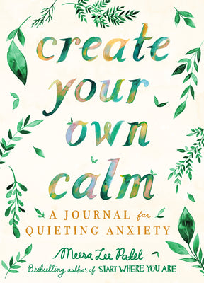 Create Your Calm - A Journal for Quieting Anxiety
